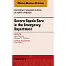 Severe Sepsis Care in the Emergency Department, An Issue of Emergency Medicine Clinics of North America
