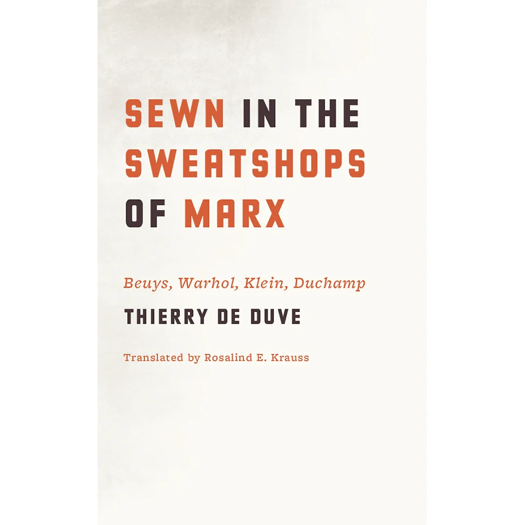 Sewn in the Sweatshops of Marx: Beuys Warhol Klein Duchamp