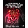 Sex Differences in Cardiovascular Physiology and Pathophysiology