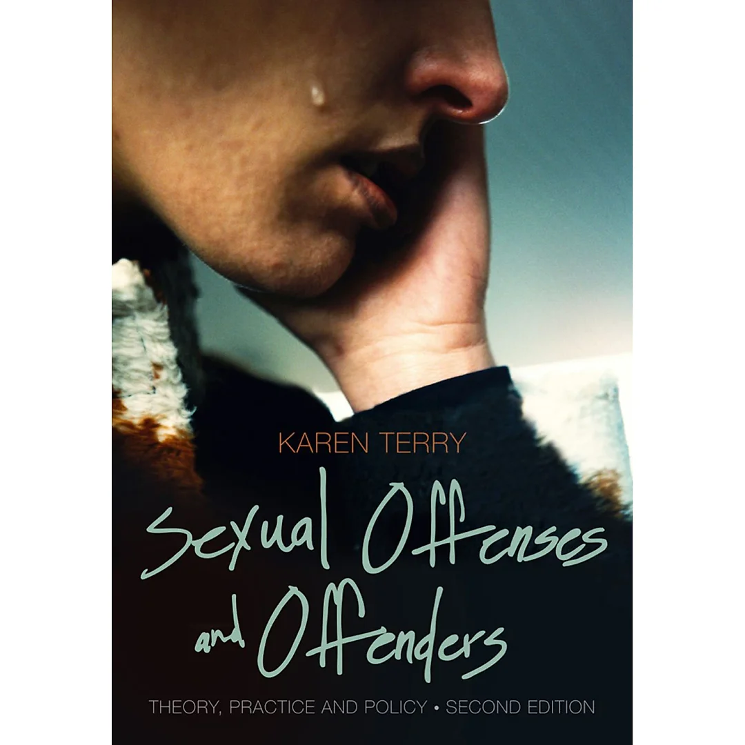 Sexual Offenses and Offenders: Theory Practice and Policy