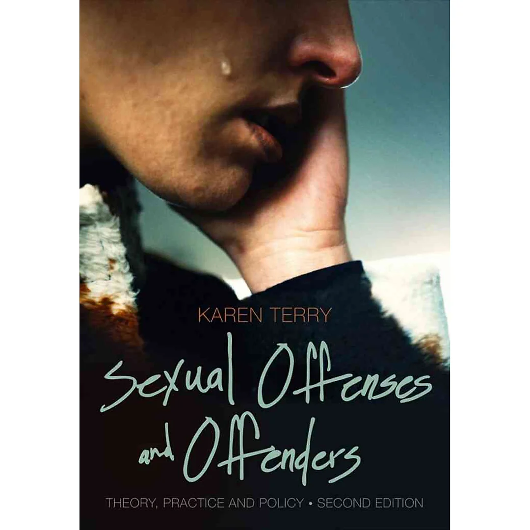 Sexual Offenses and Offenders: Theory Practice and Policy 2nd Edition