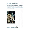 Shakespearean Genealogies of Power: A Whispering of Nothing in Hamlet Richard II Julius Caesar Macbeth The Merchant of Venice and The Winter's Tale
