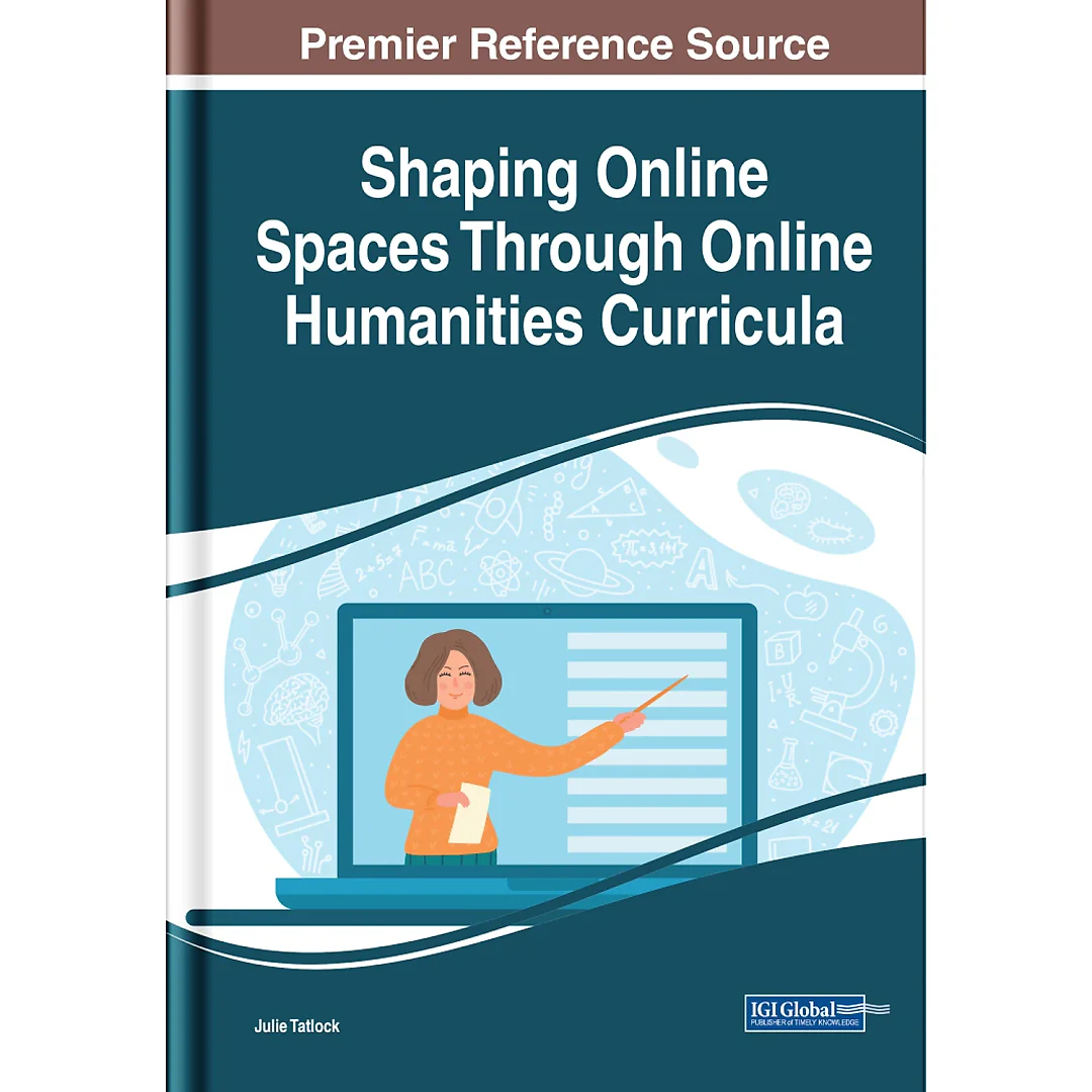 Shaping Online Spaces Through Online Humanities Curricula