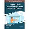 Shaping Online Spaces Through Online Humanities Curricula