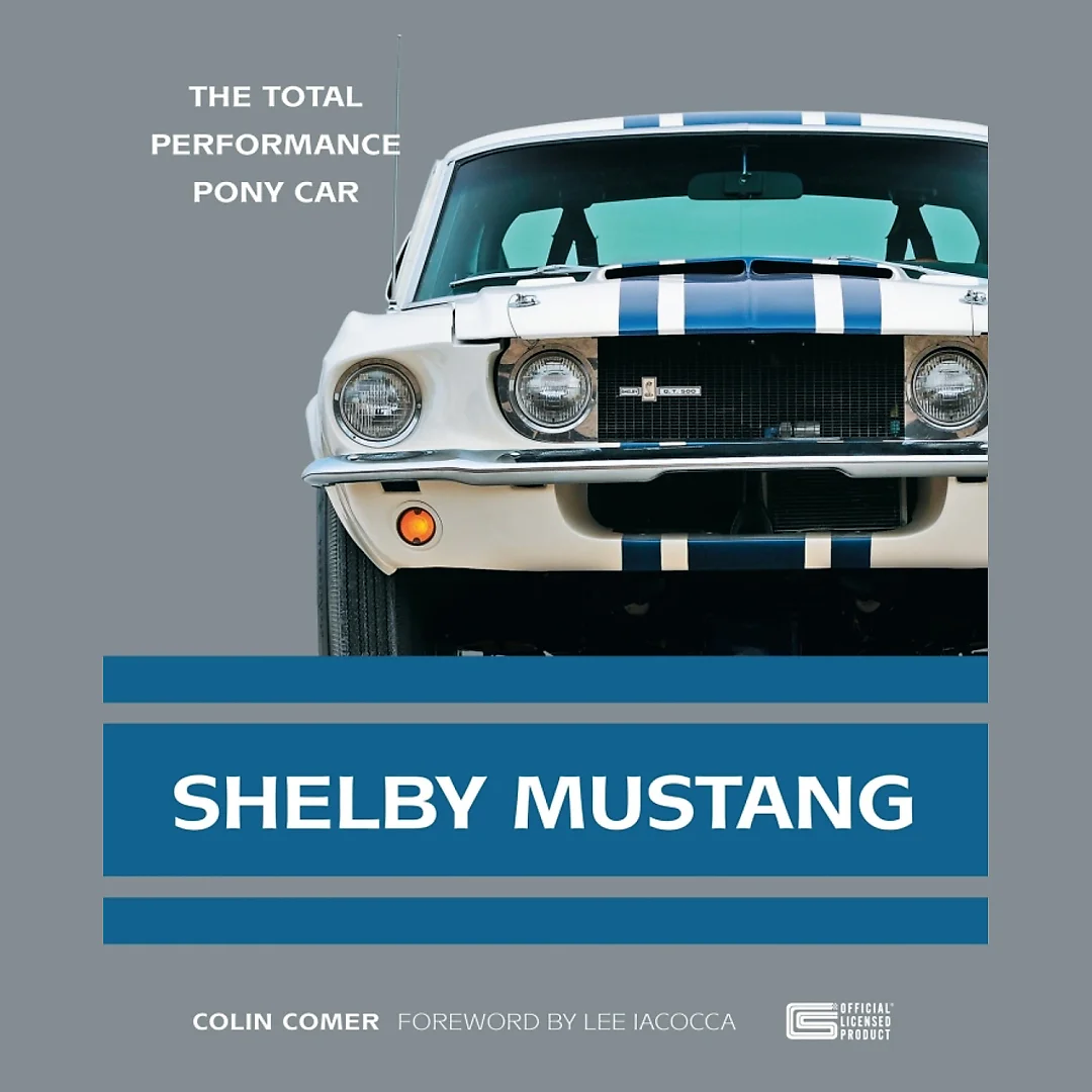 Shelby Mustang: The Total Performance Pony Car