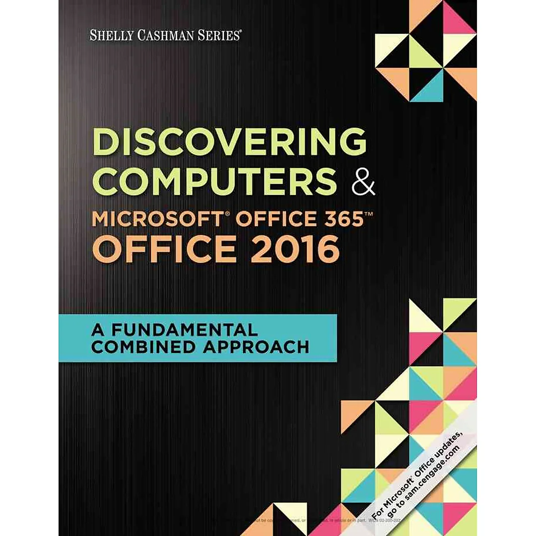 Shelly Cashman Series® Discovering Computers & Microsoft® Office 365 & Office 2016: A Fundamental Combined Approach 1st Edition