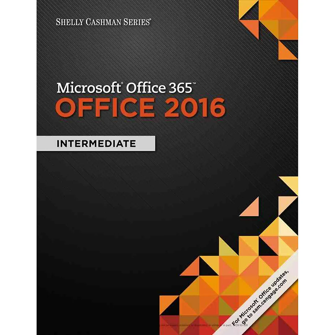 Shelly Cashman Series® Microsoft® Office 365 & Office 2016: Intermediate 1st Edition