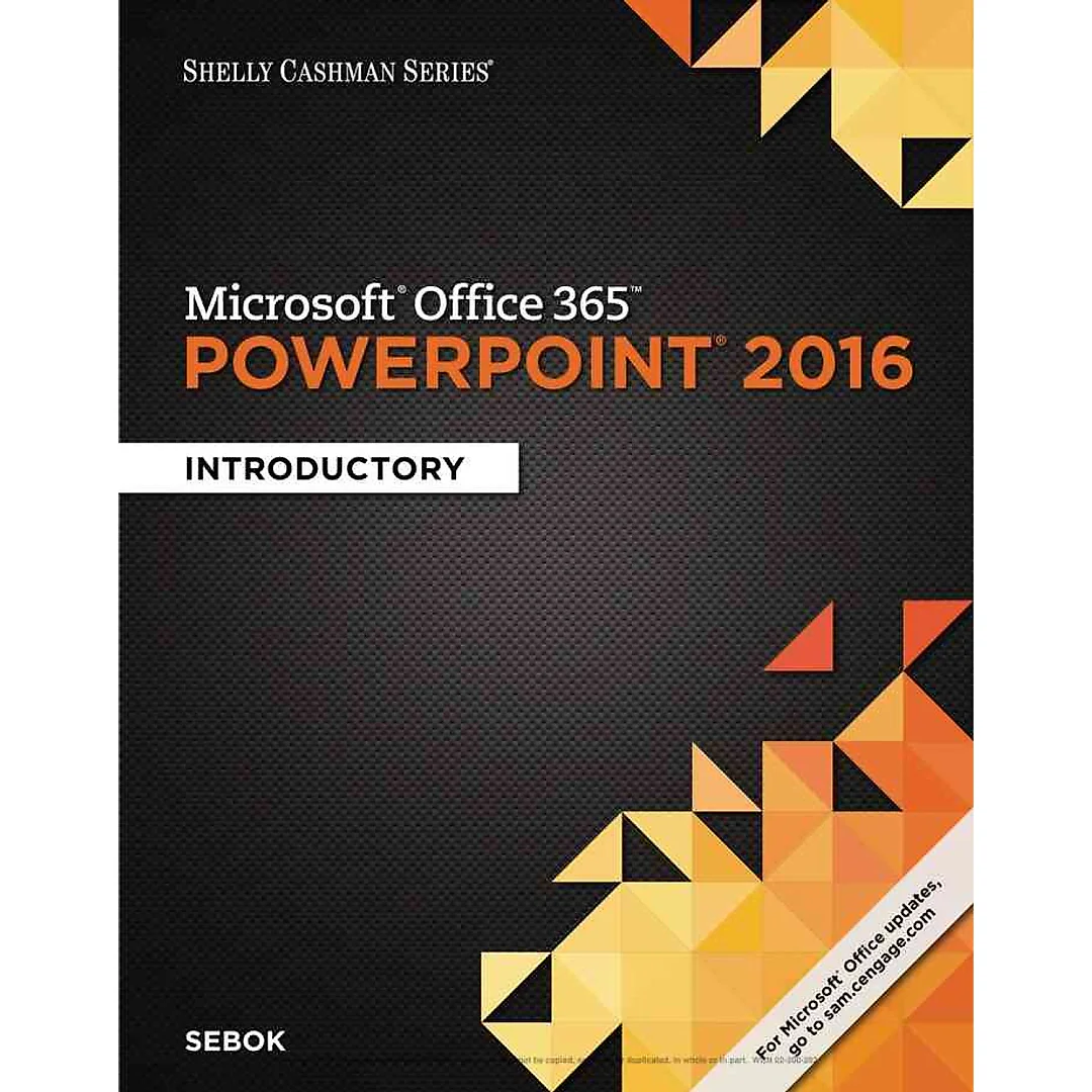 Shelly Cashman Series Microsoft Office 365 & PowerPoint 2016: Introductory 1st Edition