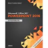 Shelly Cashman Series® Microsoft® Office 365 & PowerPoint 2016: Intermediate 1st Edition