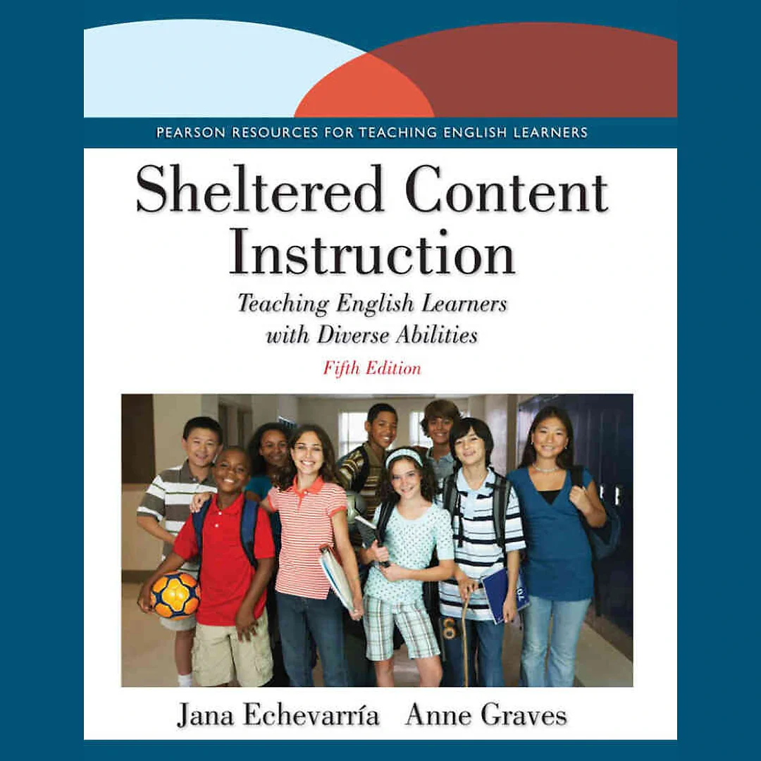 Sheltered Content Instruction: Teaching English Learners with Diverse Abilities, 5th Edition