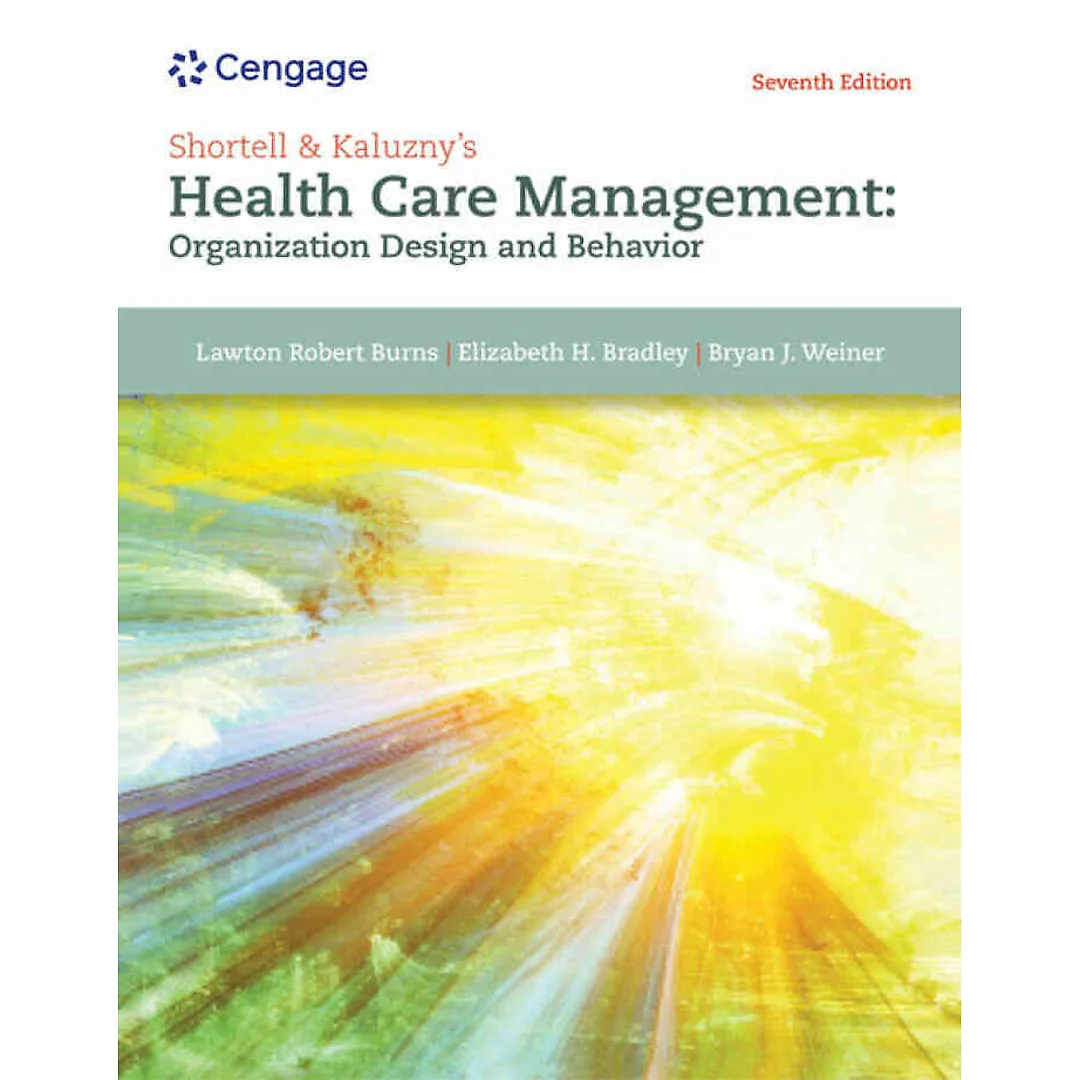 Shortell and Kaluzny's Healthcare Management: Organization Design and Behavior 7th Edition