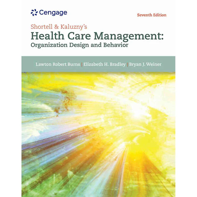 Shortell and Kaluzny's Healthcare Management: Organization Design and Behavior 7th Edition
