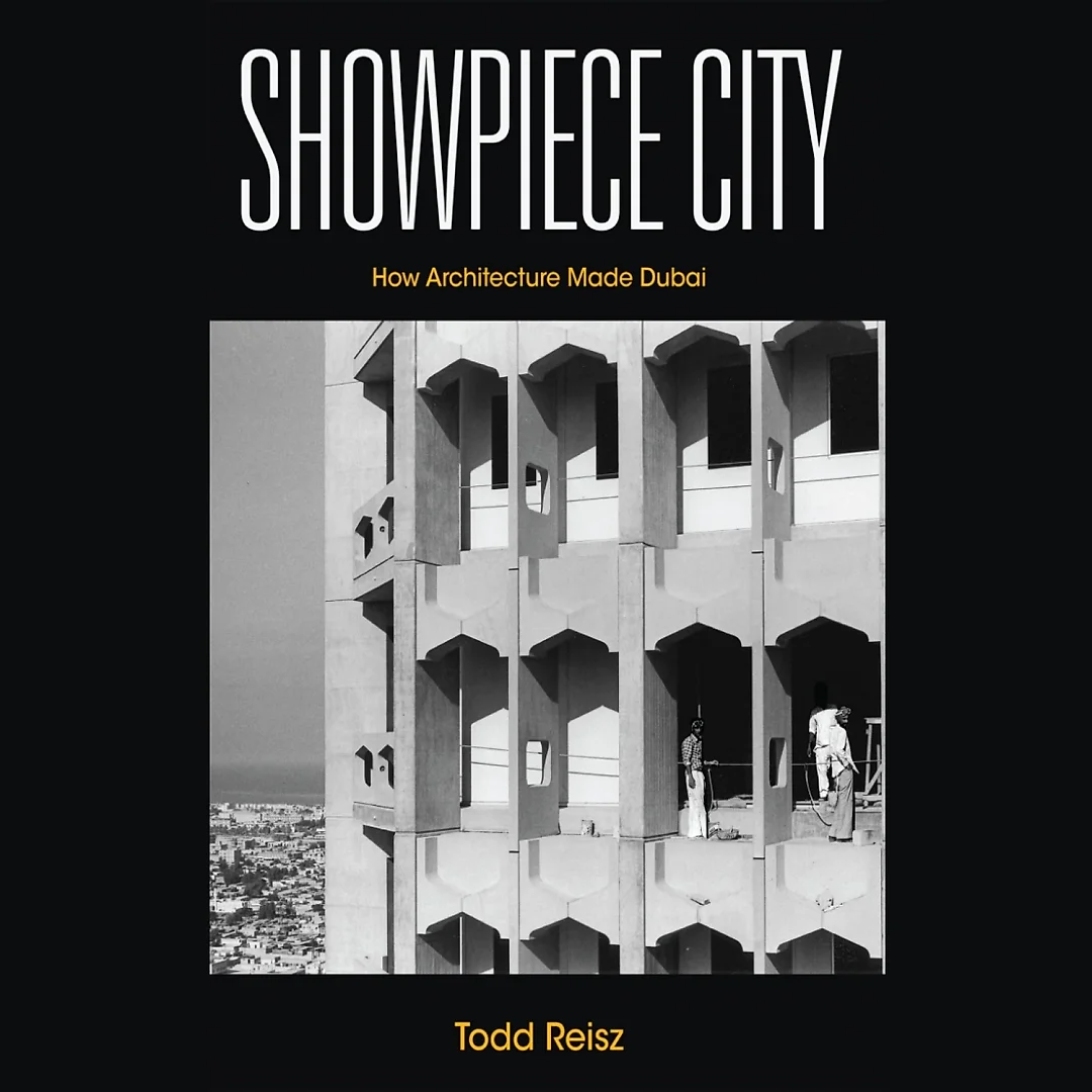 Showpiece City: How Architecture Made Dubai