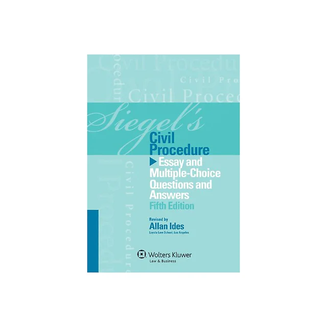 Siegel's Civil Procedure : Essay and Multiple-Choice Questions and Answers