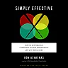 Simply Effective: How to Cut Through Complexity in Your Organization and Get Things Done