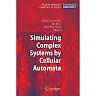 Simulating Complex Systems by Cellular Automata