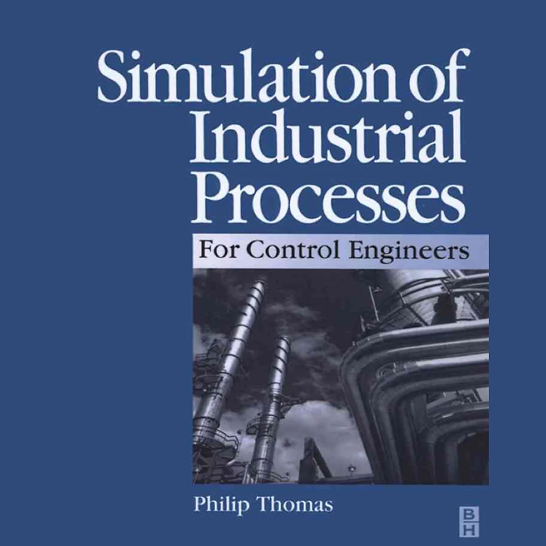 Simulation of Industrial Processes for Control Engineers