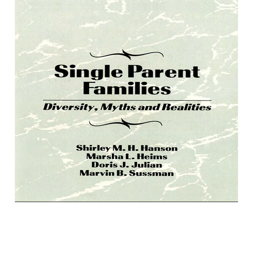 Single Parent Families: Diversity Myths and Realities