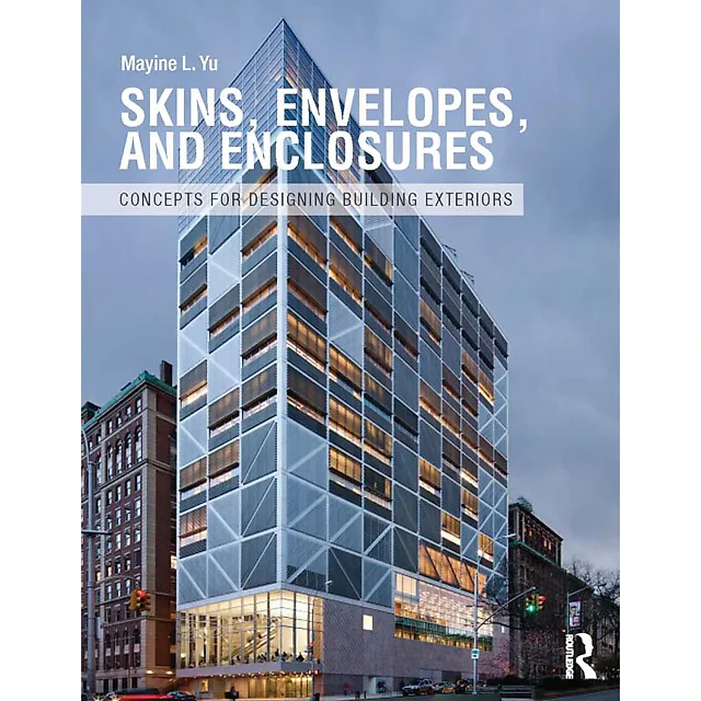 Skins Envelopes and Enclosures Concepts for Designing Building Exteriors