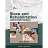 Sleep and Rehabilitation: A Guide for Health Professionals