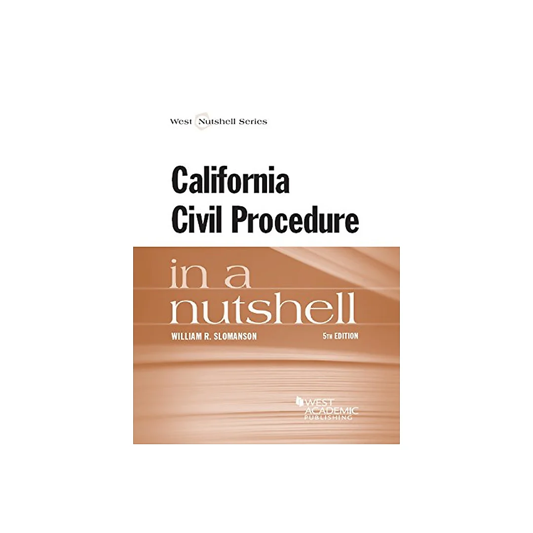 Slomanson's California Civil Procedure in a Nutshell, 5th