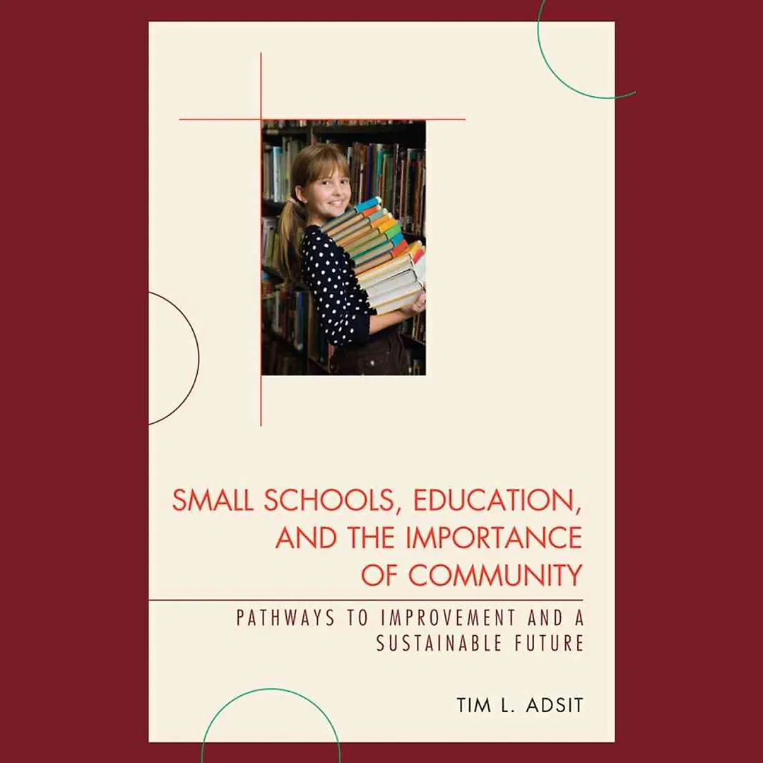 Small Schools Education and the Importance of Community: Pathways to Improvement and a Sustainable Future