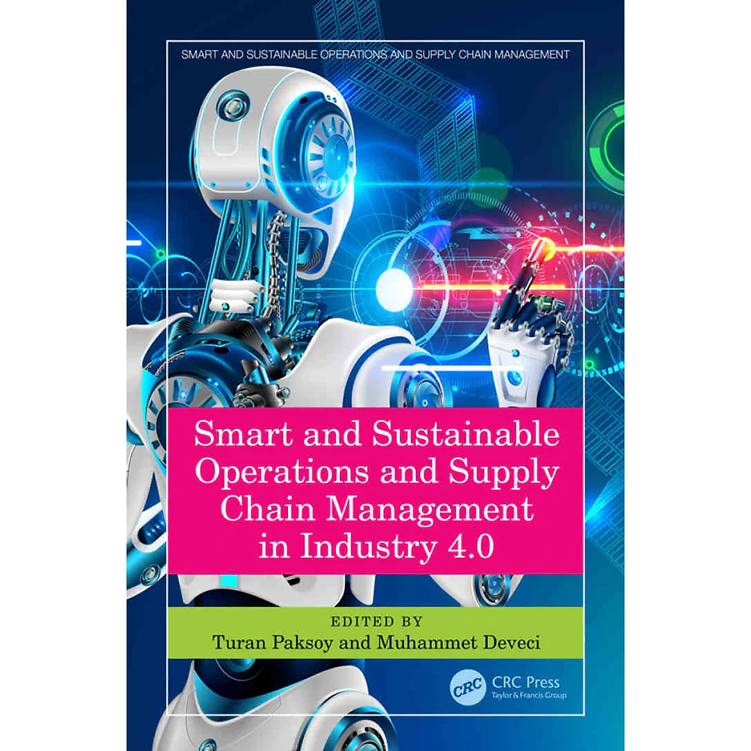 Smart and Sustainable Operations and Supply Chain Management in Industry 4.0 1st Edition
