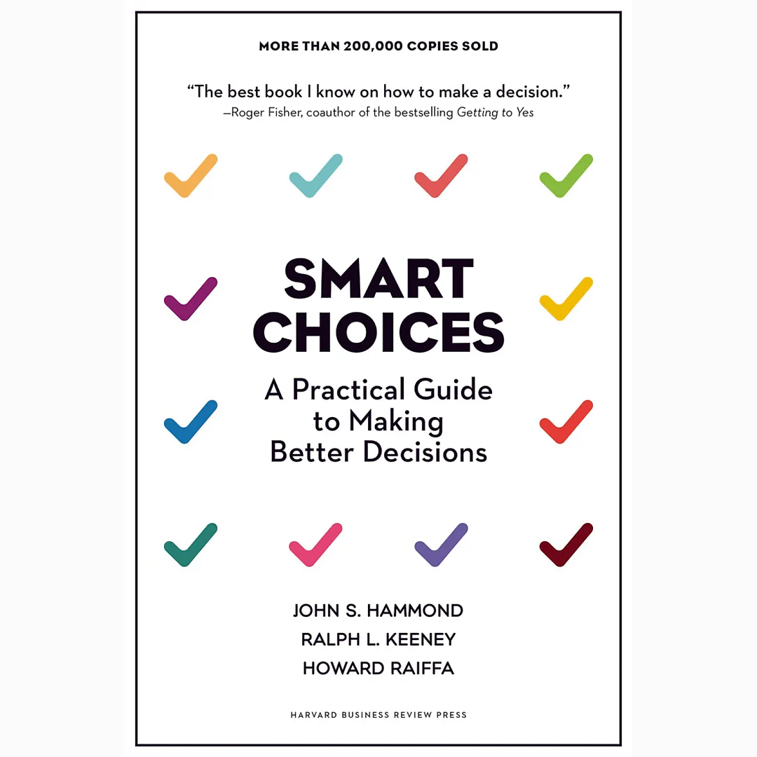 Smart Choices: A Practical Guide to Making Better Decisions