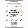 Smart Choices: A Practical Guide to Making Better Decisions