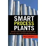 Smart Process Plants: Software and Hardware Solutions for Accurate Data and Profitable Operations: Data Reconciliation, Gross Error Detection, and Instrumentation Upgrade