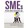 SMEs From the Ground Up: A No-Nonsense Approach to Trainer-Expert Collaboration