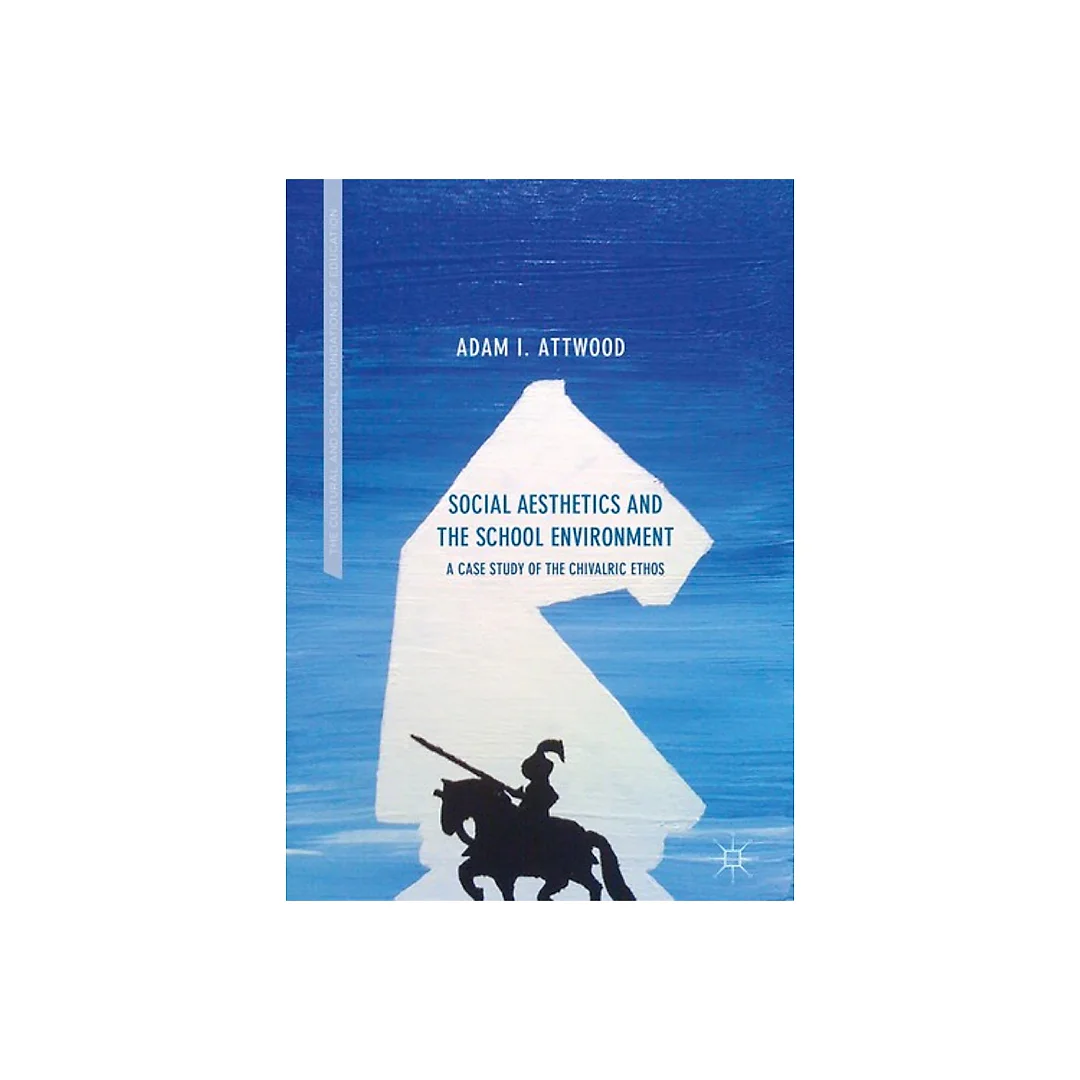 Social Aesthetics and the School Environment: A Case Study of the Chivalric Ethos