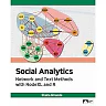Social Analytics: Network and Text Methods with NodeXL and R