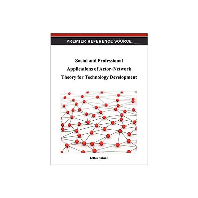 Social and Professional Applications of Actor-Network Theory for Technology Development