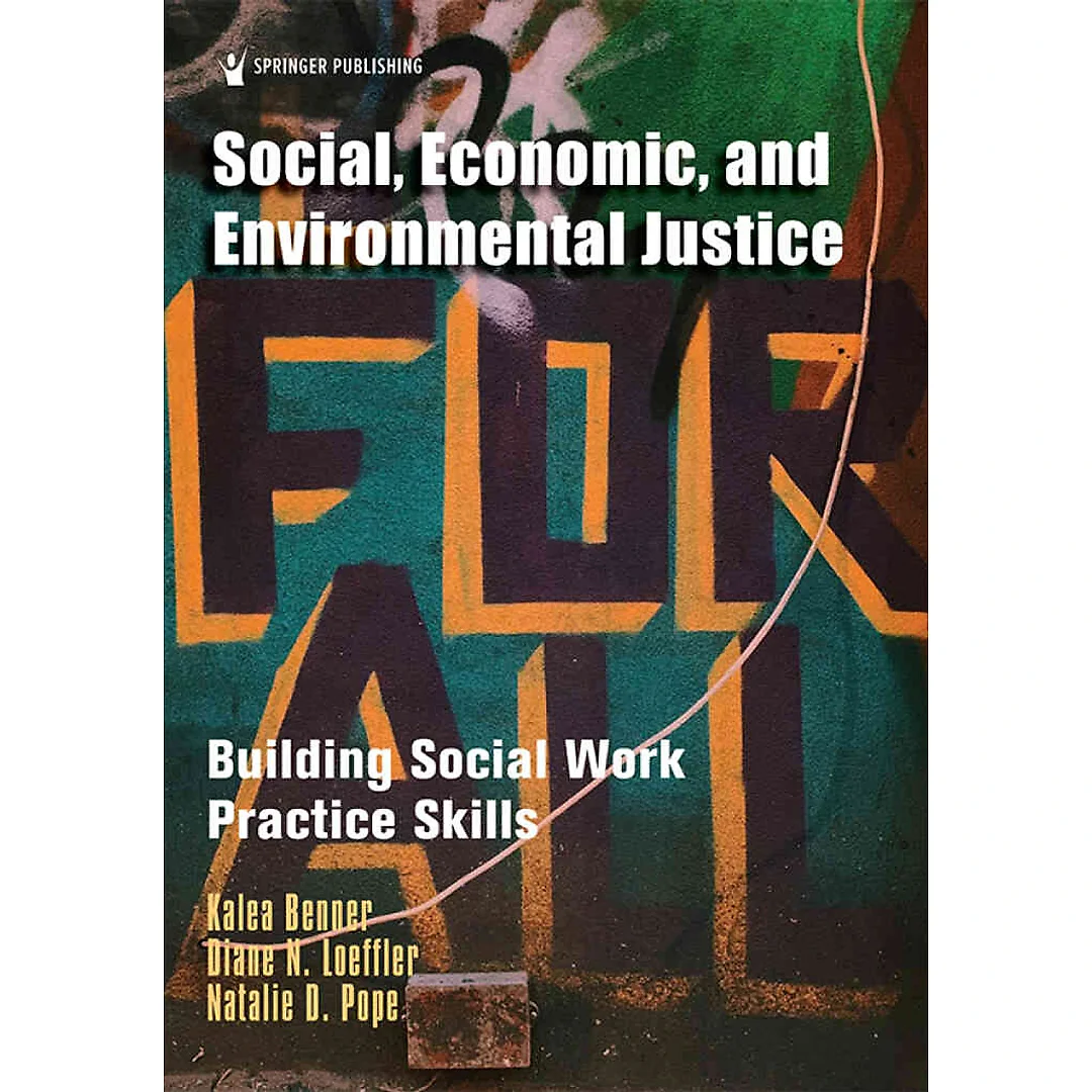 Social Economic and Environmental Justice: Building Social Work Practice Skills 1st Edition