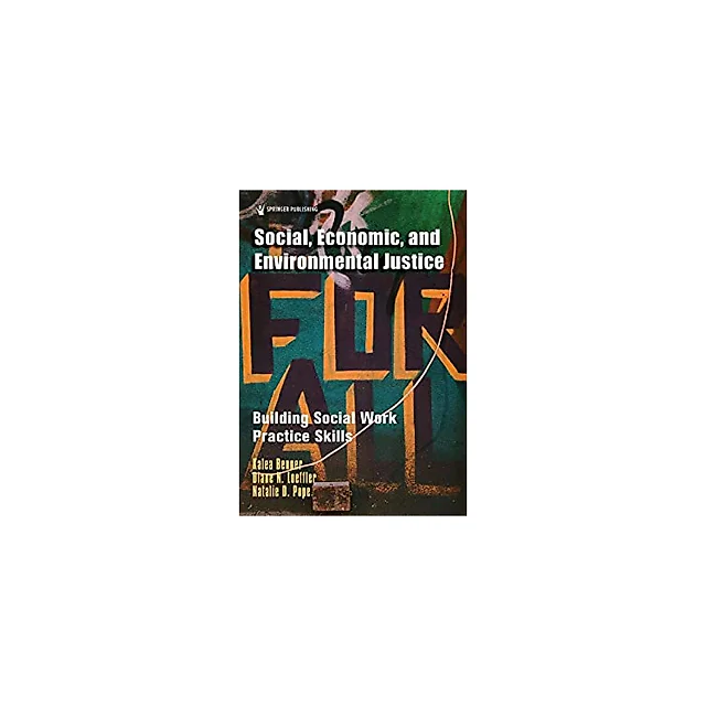Social, Economic, and Environmental Justice: Building Social Work Practice Skills