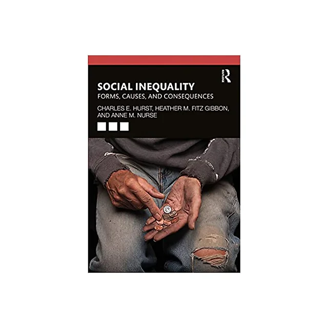 Social Inequality: Forms, Causes, and Consequences