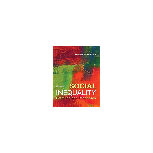 Social Inequality Patterns and Processes 6th Edition by Martin Marger
