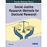 Social Justice Research Methods for Doctoral Research