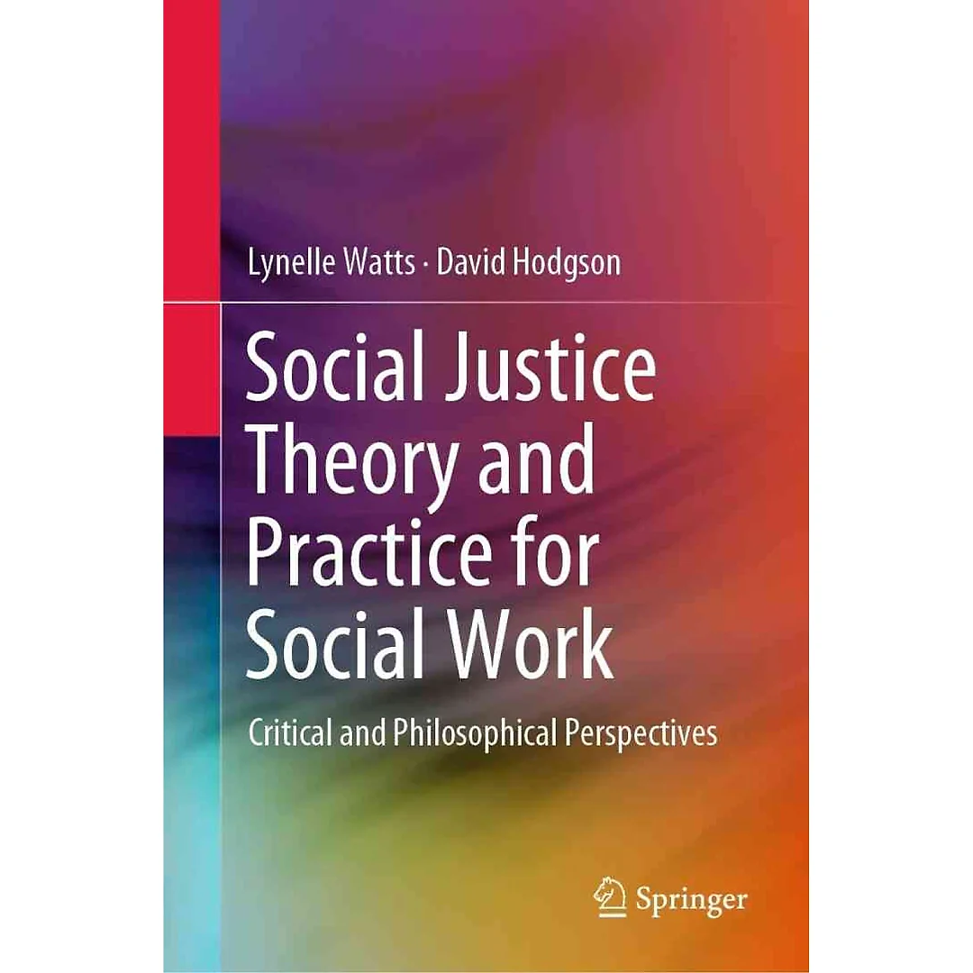 Social Justice Theory and Practice for Social Work: Critical and Philosophical Perspectives