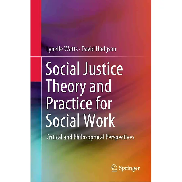 Social Justice Theory and Practice for Social Work: Critical and Philosophical Perspectives
