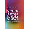 Social Justice Theory and Practice for Social Work: Critical and Philosophical Perspectives