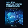 Social Media Analytics in Predicting Consumer Behavior 1st Edition