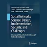 Social Networks Science: Design Implementation Security and Challenges: From Social Networks Analysis to Social Networks Intelligence