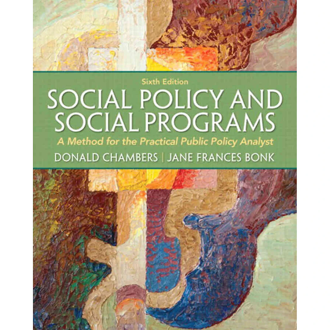 Social Policy and Social Programs: A Method for the Practical Public Policy Analyst, 6th Edition
