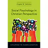 Social Psychology in Christian Perspective: Exploring the Human Condition