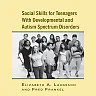 Social Skills for Teenagers with Developmental and Autism Spectrum Disorders: The PEERS Treatment Manual