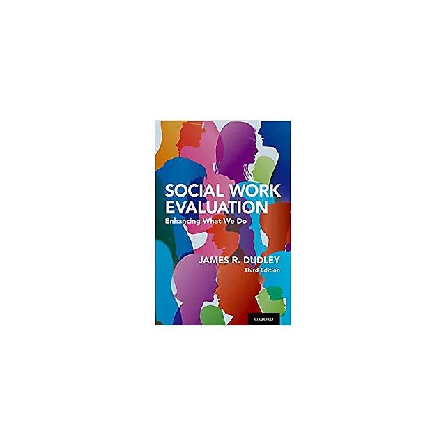 Social Work Evaluation: Enhancing What We Do