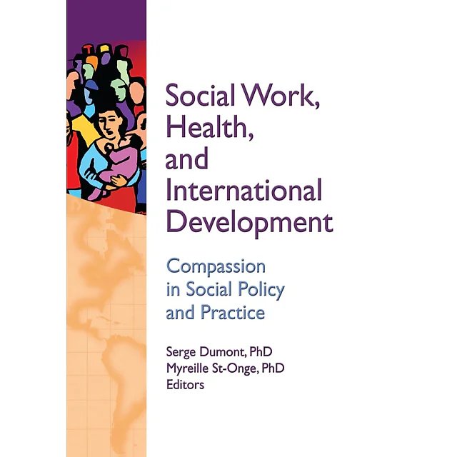 Social Work Health and International Development: Compassion in Social Policy and Practice