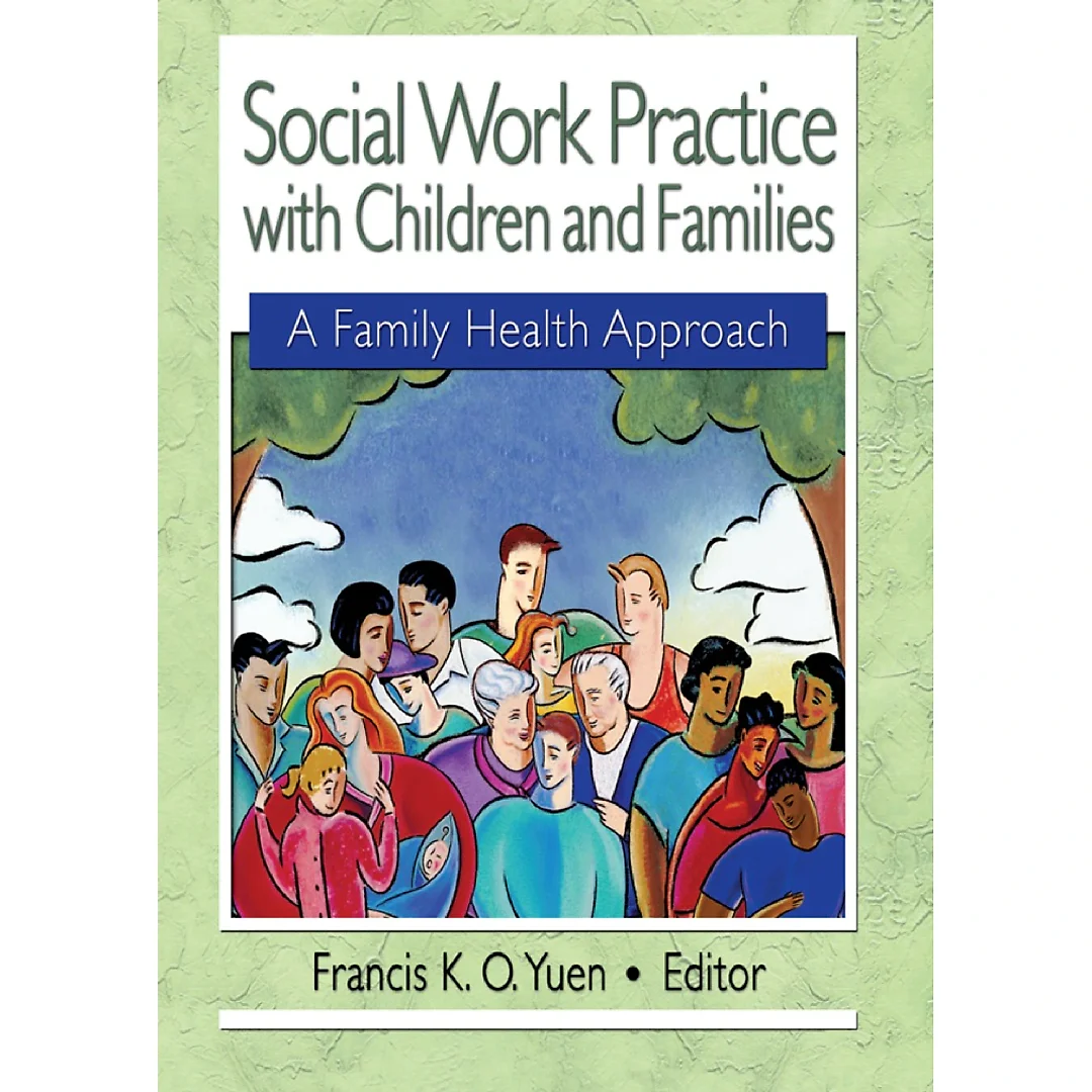 Social Work Practice with Children and Families: A Family Health Approach